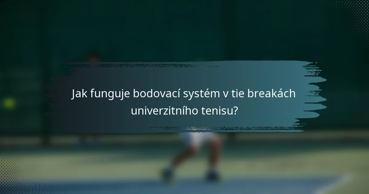 Jak funguje bodovací systém v tie breakách univerzitního tenisu?