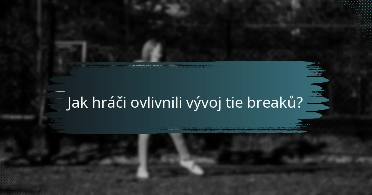 Jak hráči ovlivnili vývoj tie breaků?