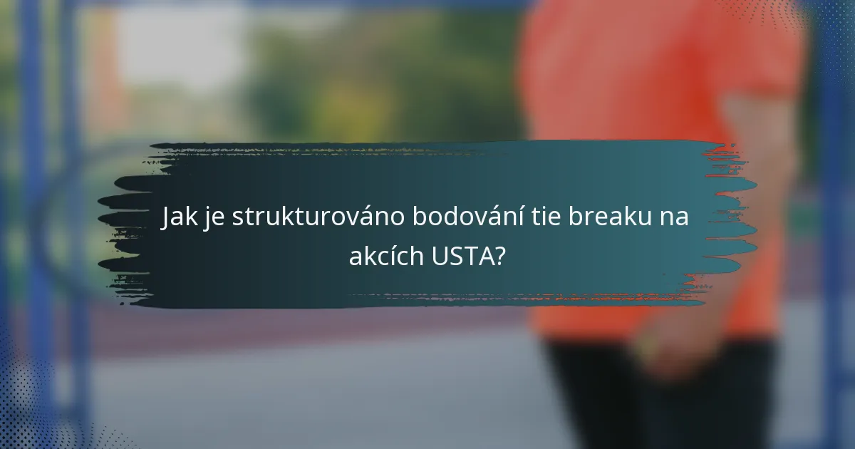 Jak je strukturováno bodování tie breaku na akcích USTA?