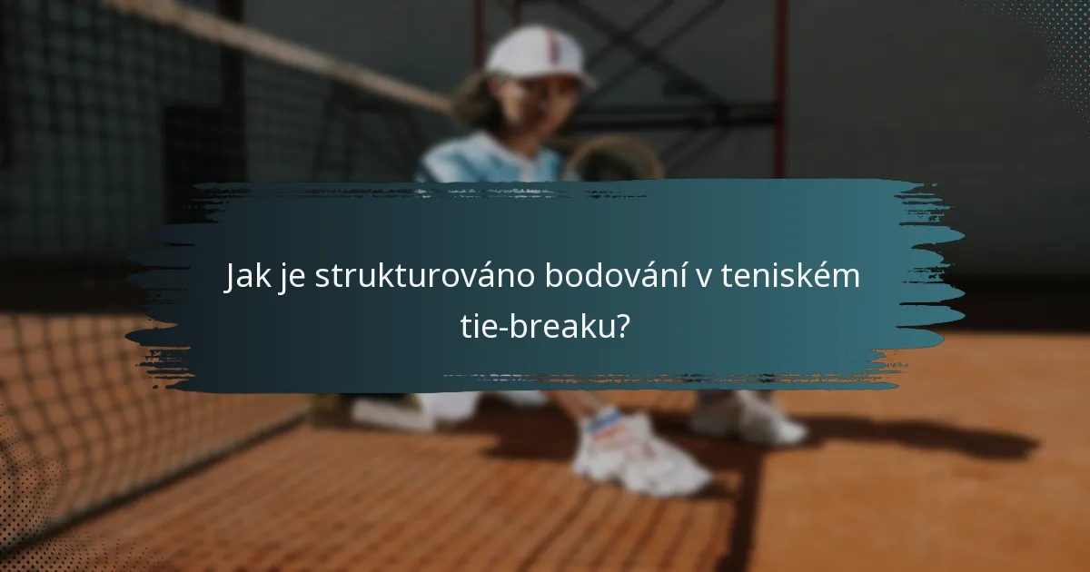 Jak je strukturováno bodování v teniském tie-breaku?