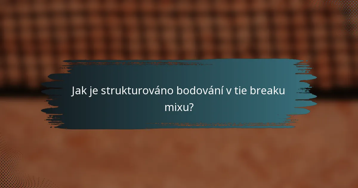 Jak je strukturováno bodování v tie breaku mixu?