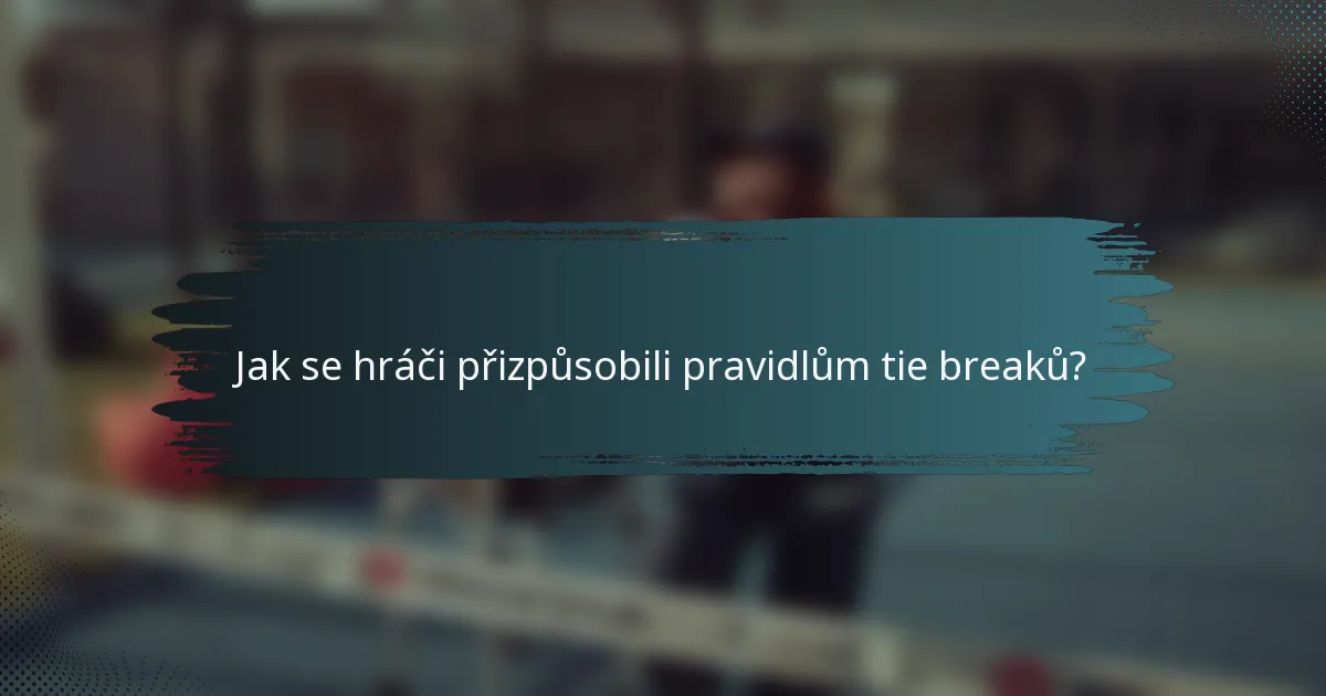 Jak se hráči přizpůsobili pravidlům tie breaků?