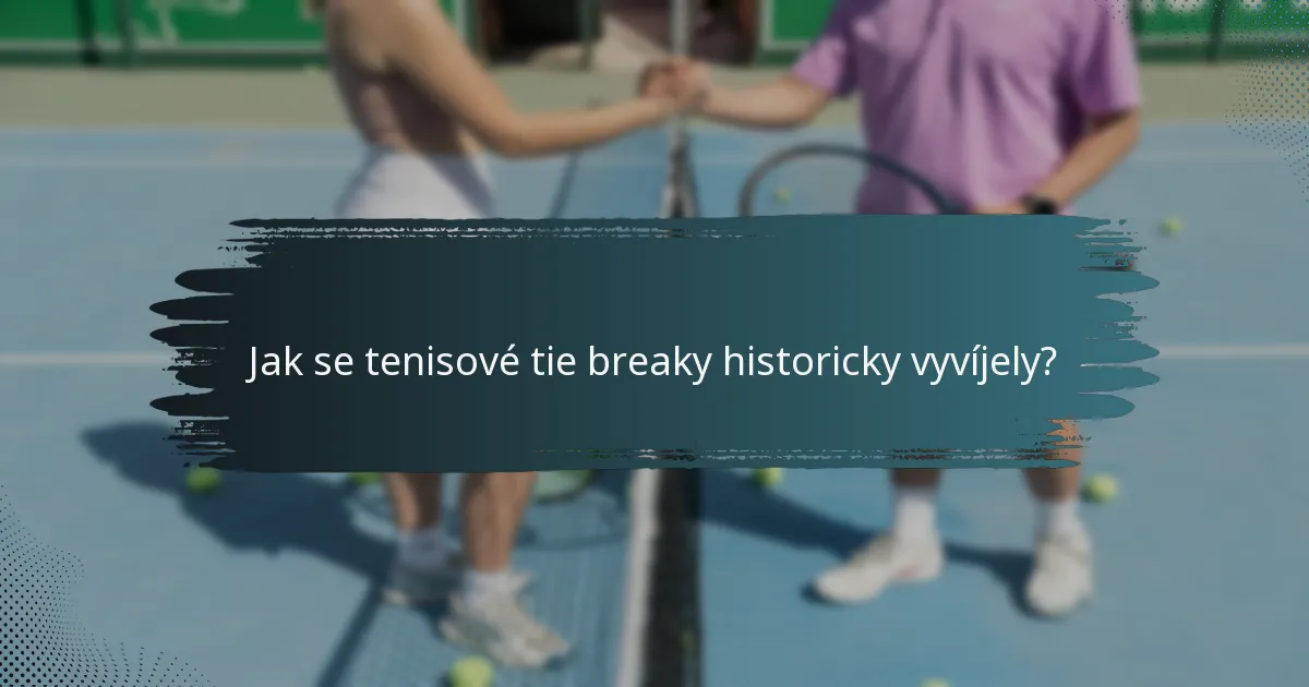 Jak se tenisové tie breaky historicky vyvíjely?