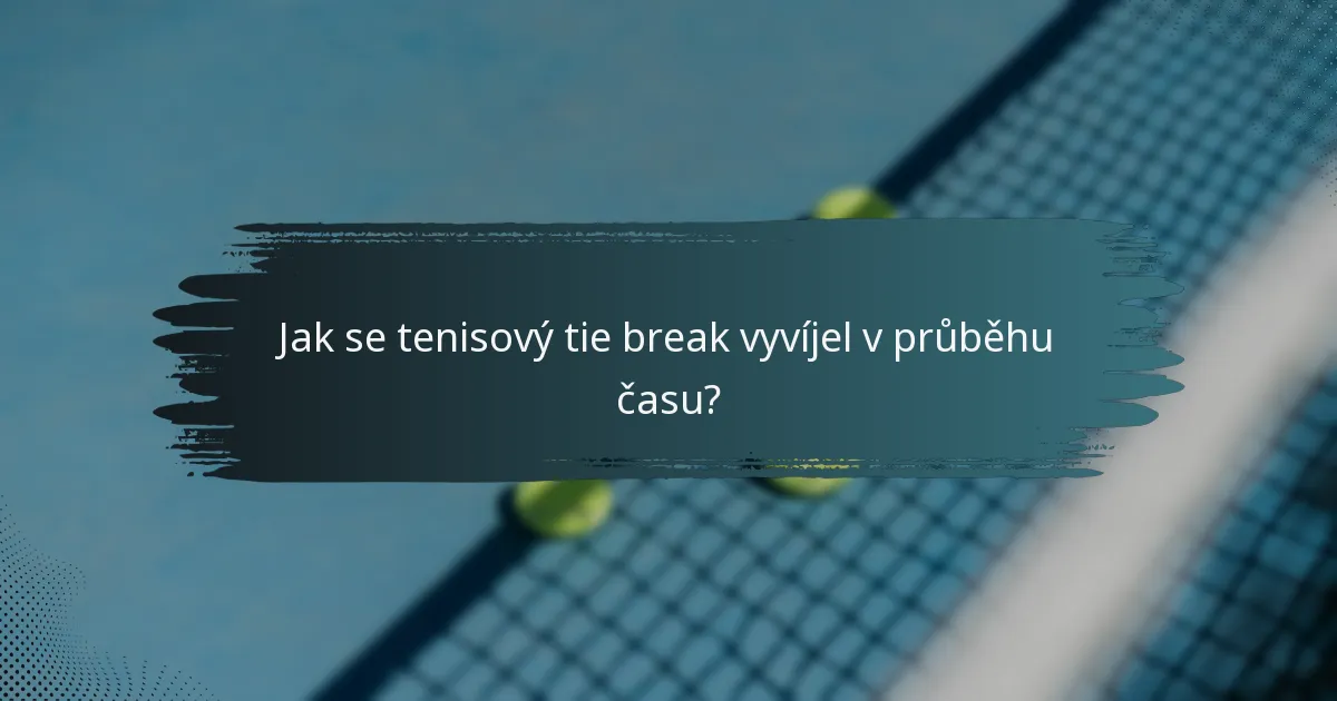 Jak se tenisový tie break vyvíjel v průběhu času?