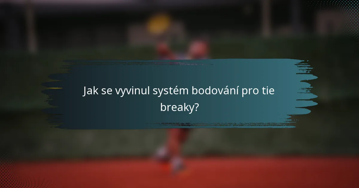 Jak se vyvinul systém bodování pro tie breaky?