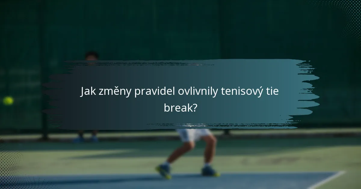Jak změny pravidel ovlivnily tenisový tie break?