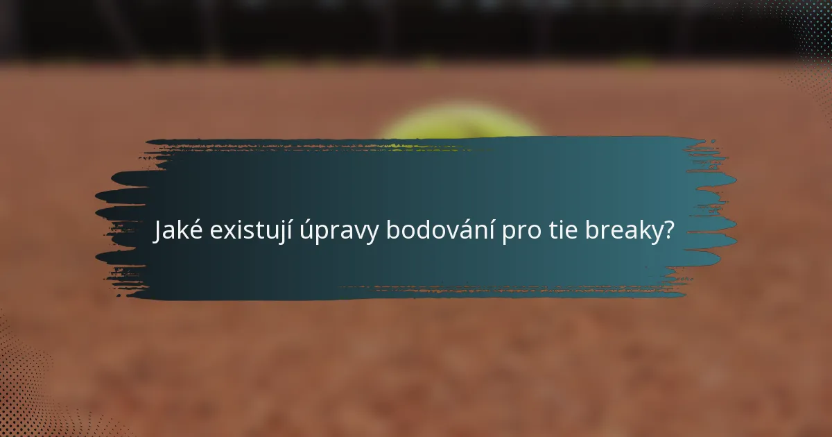Jaké existují úpravy bodování pro tie breaky?