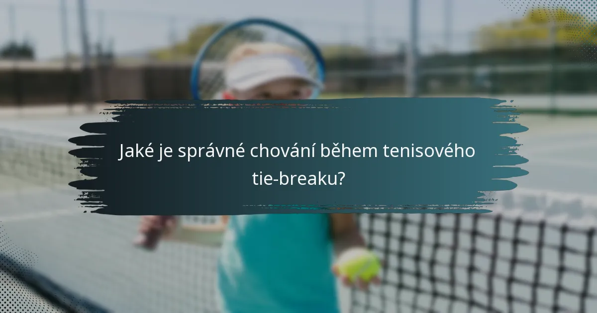 Jaké je správné chování během tenisového tie-breaku?