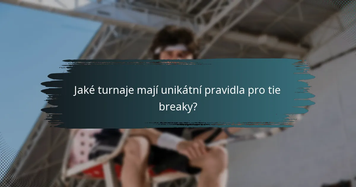 Jaké turnaje mají unikátní pravidla pro tie breaky?