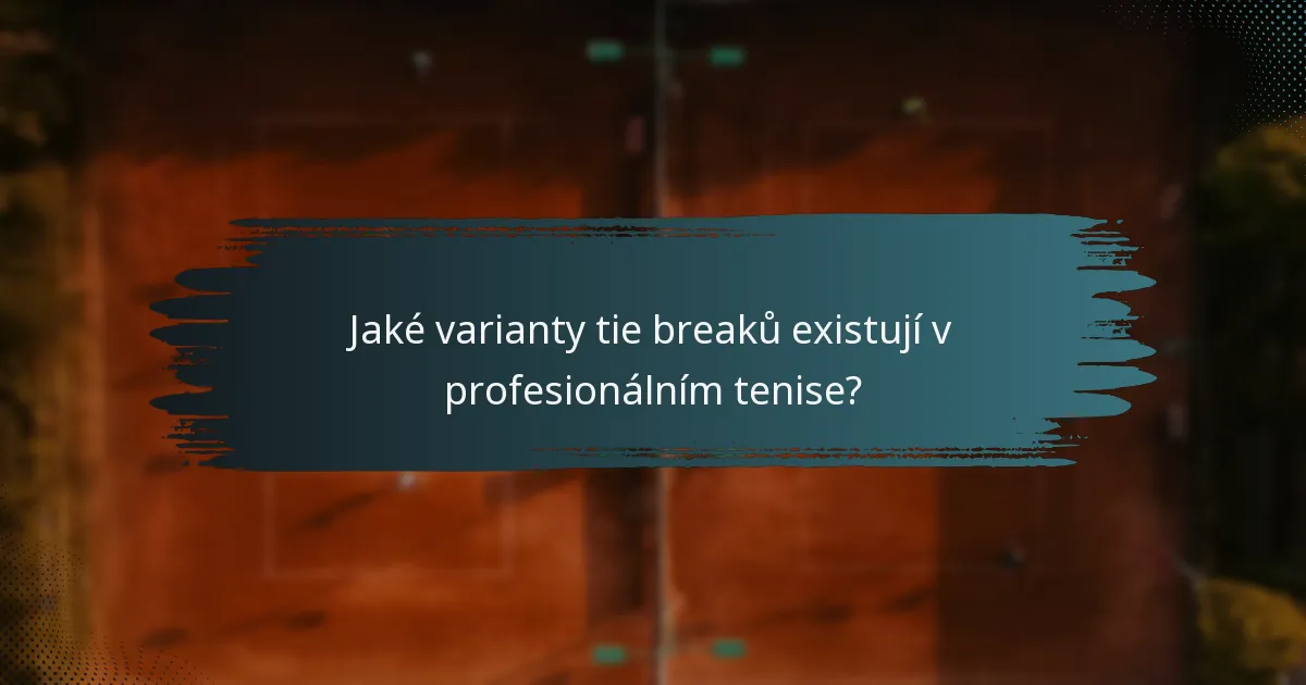 Jaké varianty tie breaků existují v profesionálním tenise?