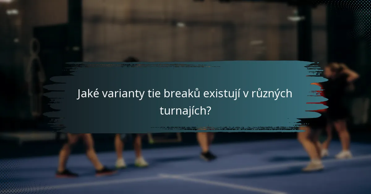 Jaké varianty tie breaků existují v různých turnajích?