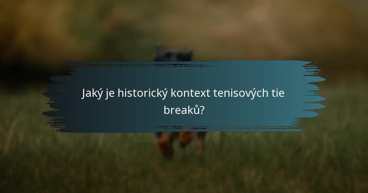 Jaký je historický kontext tenisových tie breaků?