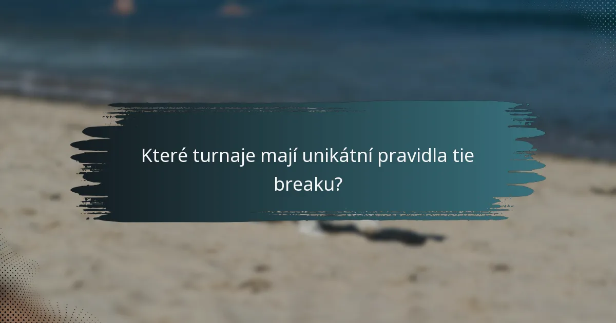 Které turnaje mají unikátní pravidla tie breaku?