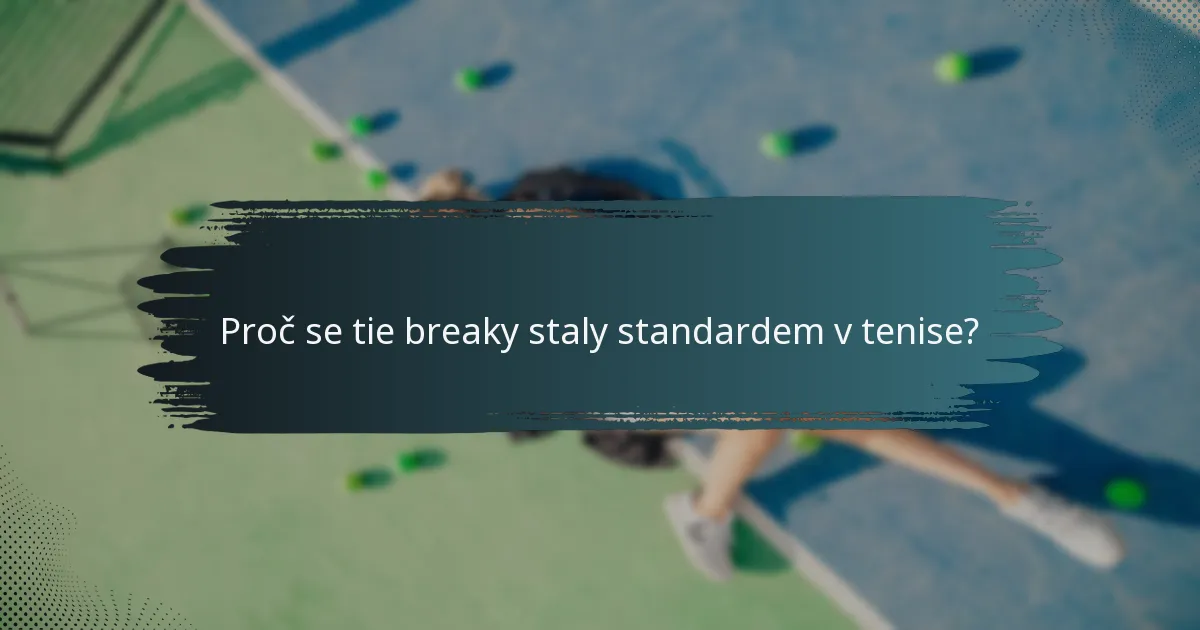 Proč se tie breaky staly standardem v tenise?